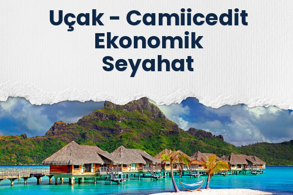 Uçak → Camiicedit Ekonomik Seyahat