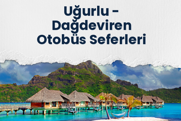 Uğurlu → Dağdeviren Otobüs Seferleri