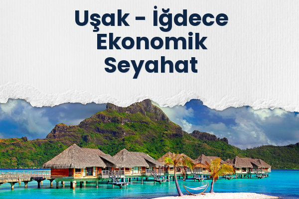 Uşak → İğdece Ekonomik Seyahat