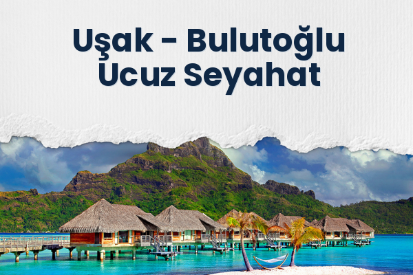 Uşak → Bulutoğlu Ucuz Seyahat