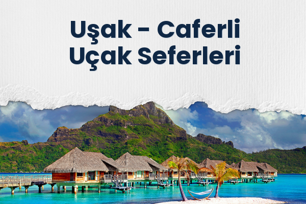 Uşak → Caferli Uçak Seferleri