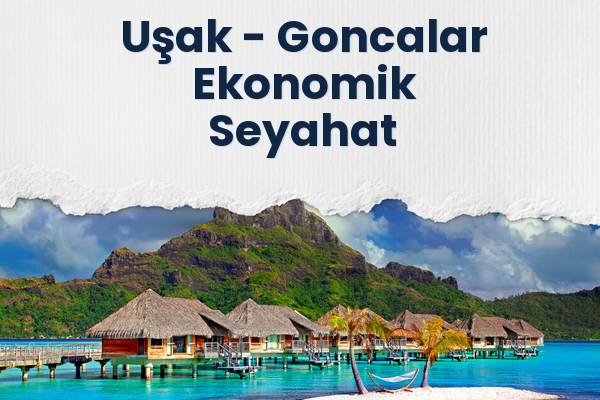 Uşak → Goncalar Ekonomik Seyahat