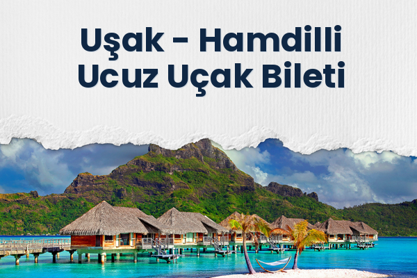 Uşak → Hamdilli Ucuz Uçak Bileti