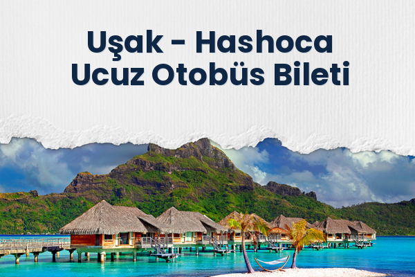 Uşak → Hashoca Ucuz Otobüs Bileti