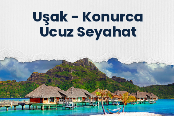 Uşak → Konurca Ucuz Seyahat