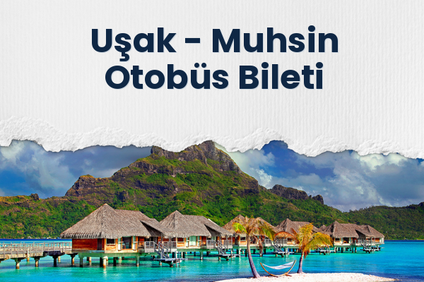 Uşak → Muhsin Otobüs Bileti