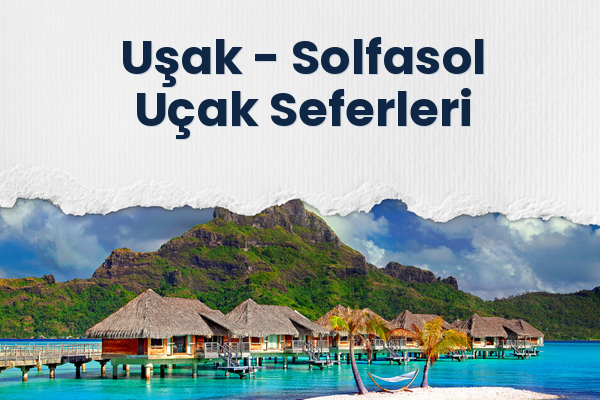 Uşak → Solfasol Uçak Seferleri