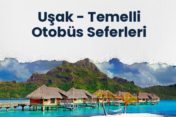 Uşak → Temelli Otobüs Seferleri