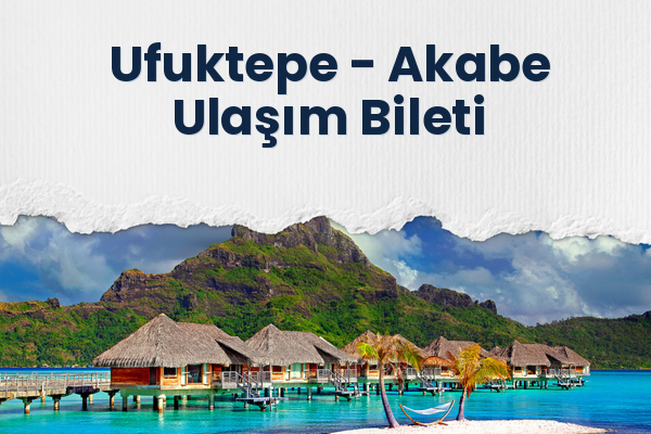 Ufuktepe → Akabe Ulaşım Bileti