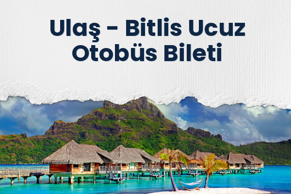Ulaş → Bitlis Ucuz Otobüs Bileti