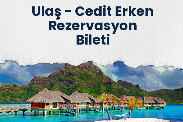 Ulaş → Cedit Erken Rezervasyon Bileti