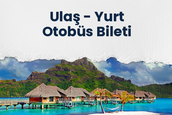 Ulaş → Yurt Otobüs Bileti