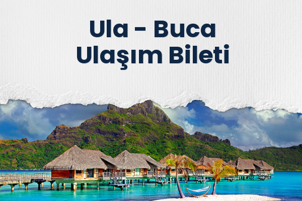 Ula → Buca Ulaşım Bileti