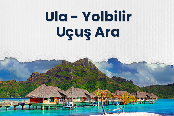Ula → Yolbilir Uçuş Ara