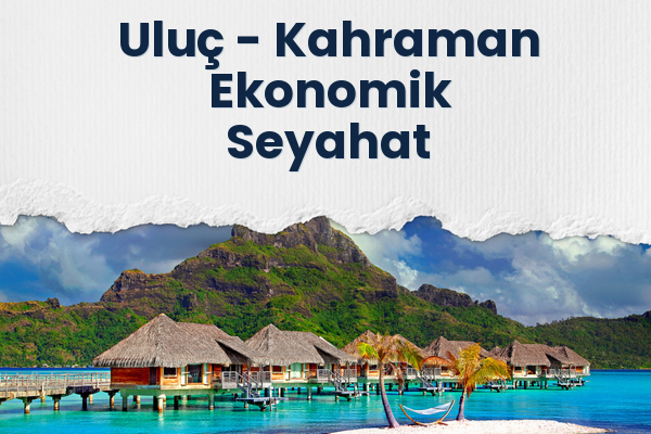 Uluç → Kahraman Ekonomik Seyahat