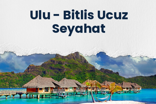 Ulu → Bitlis Ucuz Seyahat