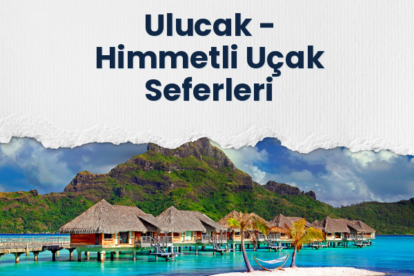 Ulucak → Himmetli Uçak Seferleri