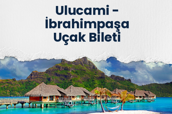 Ulucami → İbrahimpaşa Uçak Bileti