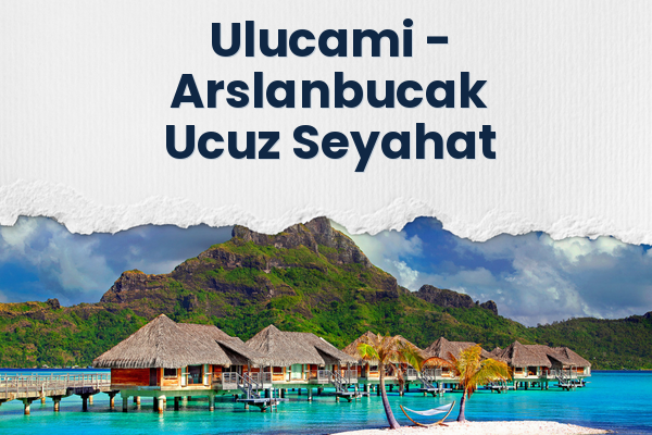 Ulucami → Arslanbucak Ucuz Seyahat
