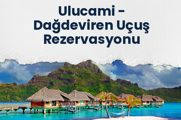 Ulucami → Dağdeviren Uçuş Rezervasyonu