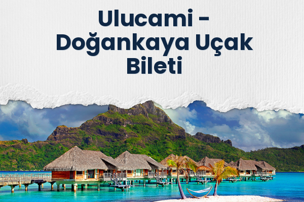 Ulucami → Doğankaya Uçak Bileti