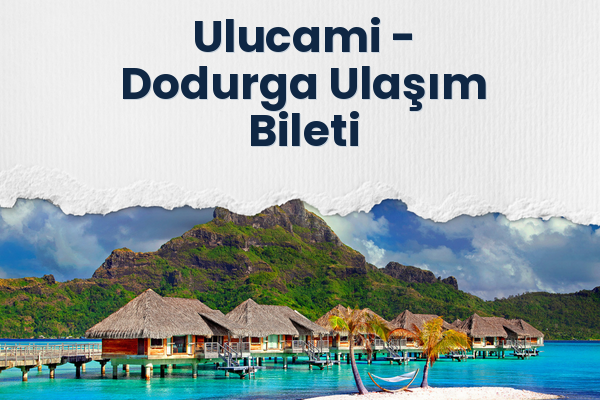 Ulucami → Dodurga Ulaşım Bileti