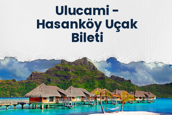 Ulucami → Hasanköy Uçak Bileti