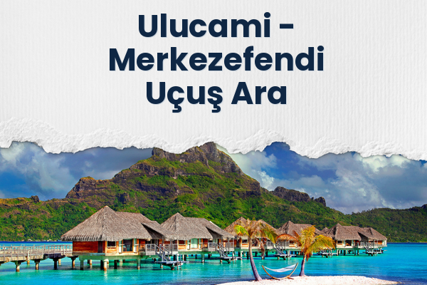 Ulucami → Merkezefendi Uçuş Ara