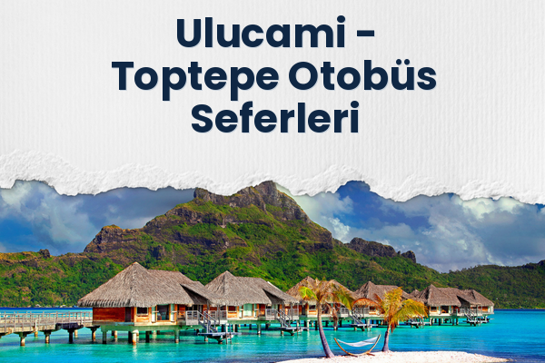 Ulucami → Toptepe Otobüs Seferleri