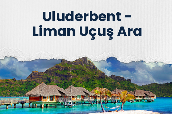 Uluderbent → Liman Uçuş Ara