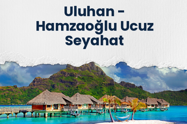 Uluhan → Hamzaoğlu Ucuz Seyahat