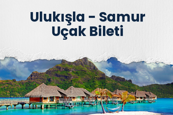 Ulukışla → Samur Uçak Bileti