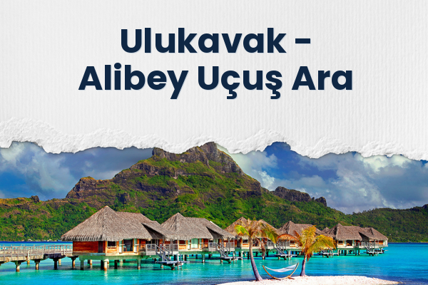 Ulukavak → Alibey Uçuş Ara