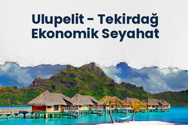 Ulupelit → Tekirdağ Ekonomik Seyahat