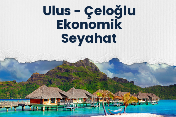 Ulus → Çeloğlu Ekonomik Seyahat