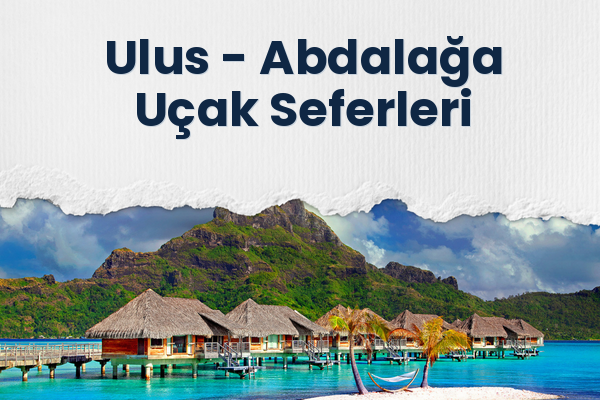 Ulus → Abdalağa Uçak Seferleri
