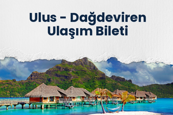 Ulus → Dağdeviren Ulaşım Bileti