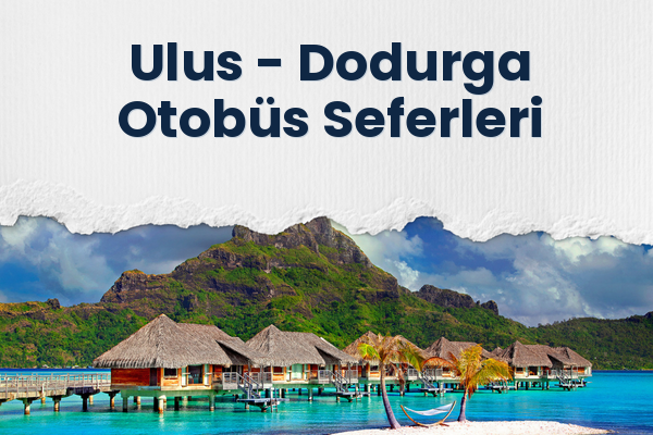Ulus → Dodurga Otobüs Seferleri