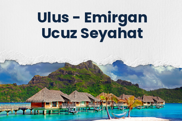 Ulus → Emirgan Ucuz Seyahat