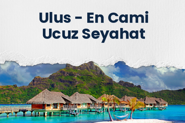 Ulus → En Cami Ucuz Seyahat