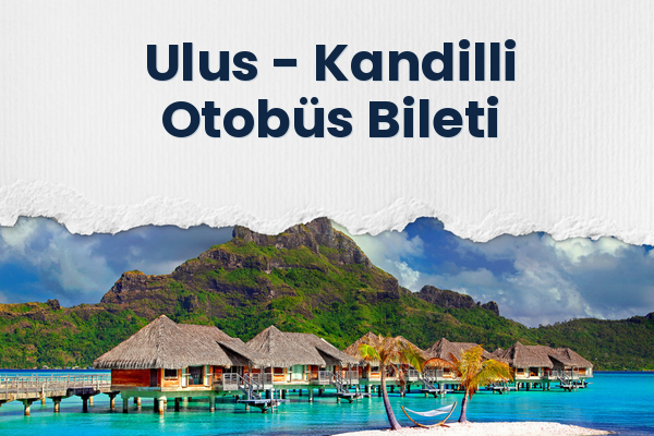 Ulus → Kandilli Otobüs Bileti