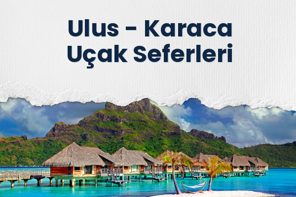 Ulus → Karaca Uçak Seferleri