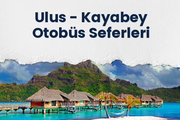 Ulus → Kayabey Otobüs Seferleri