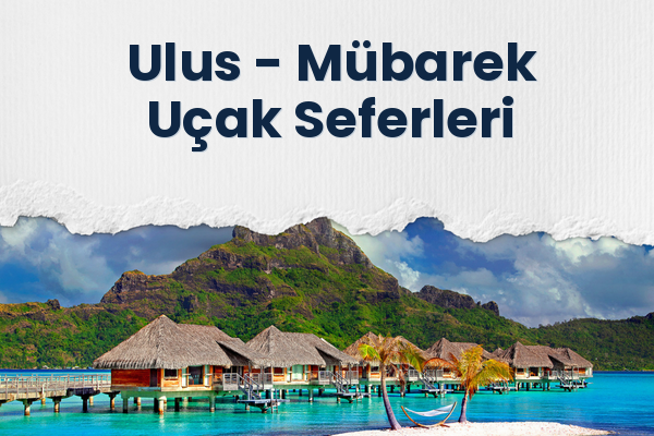 Ulus → Mübarek Uçak Seferleri