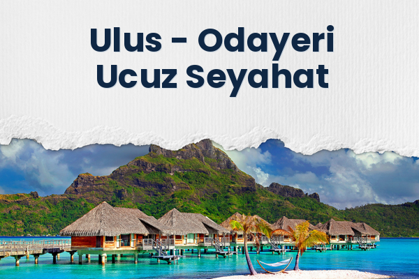 Ulus → Odayeri Ucuz Seyahat