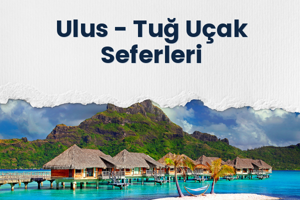 Ulus → Tuğ Uçak Seferleri