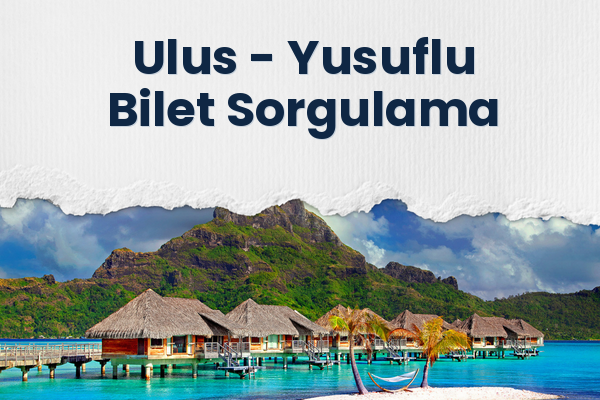 Ulus → Yusuflu Bilet Sorgulama