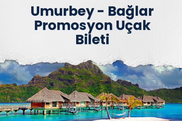 Umurbey → Bağlar Promosyon Uçak Bileti