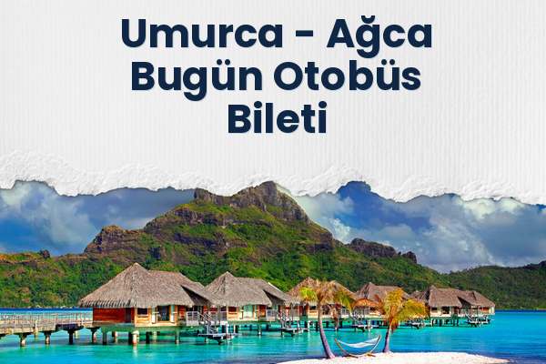 Umurca → Ağca Bugün Otobüs Bileti