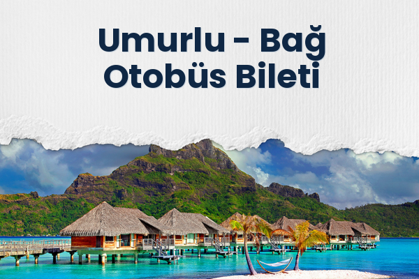 Umurlu → Bağ Otobüs Bileti